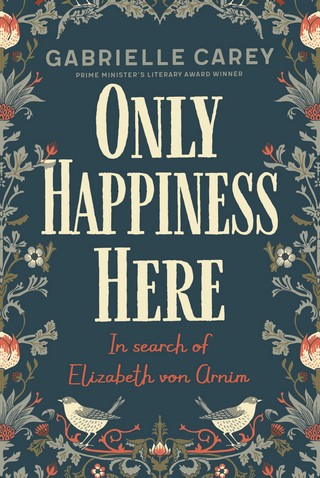Only Happiness Here: In Search of Elizabeth von Arnim