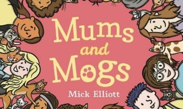 Mick Elliott – Mums and Mogs