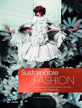 Sustainable Fashion: Responsible Consumption, Design, Fabrics and ...